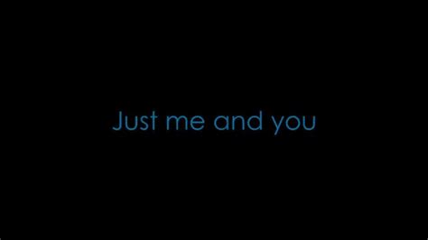 just me and you song